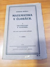 kniha Matematika v úlohách. 1. díl, - Aritmetika a algebra., Barvič a Novotný 1945