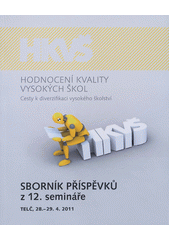 kniha Hodnocení kvality vysokých škol cesty k diverzifikaci vysokého školství : sborník příspěvků z 12. semináře : Telč, 28.-29. 4. 2011, Masarykova univerzita 2011