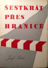 kniha Šestkrát přes hranice, Pokrok 1947