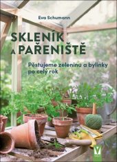kniha Skleník a pařeniště pěstujeme zeleninu a bylinky po celý rok, Vašut 2023