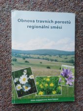kniha Obnova travních porostů regionální směsí metodická příručka pro ochranu přírody a zemědělskou praxi, ZO ČSOP Bílé Karpaty 2006