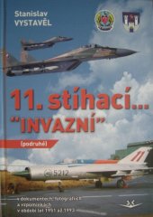 kniha 11. stíhací "Invazní" (podruhé) v dokumentech, fotografiích a vzpomínkách v období let 1951 až 1993, Svět křídel 2018