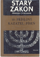 kniha Starý zákon Sv. 10, - Přísloví-Kazatel-Píseň. - Překlad s výkladem., Ústřední církevní nakladatelství 1979