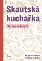 kniha Skautská kuchařka vaříme na táboře, Esence 2025