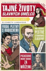 kniha Tajné životy slavných umělců co vám učitelé zatajili o malířských a sochařských mistrech, Knižní klub 2010