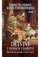 kniha Dětství v dobách císařství - Panenky a cínoví vojáčci, Euromedia 2014