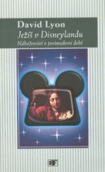 kniha Ježíš v Disneylandu náboženství v postmoderní době, Mladá fronta 2002