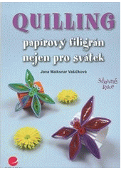 kniha Quilling papírový filigrán nejen pro svátek, Grada 2012