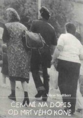 kniha Čekání na dopis od mrtvého koně (The dead horse’s letter waiting), Veset 1995