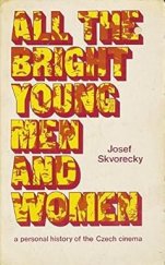 kniha All the Bright Young Men and Women a personal history of the Czech cinema, Take One Film Book PMA 1971
