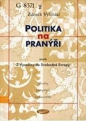 kniha Politika na pranýři, aneb, Z Vysočiny do Svobodné Evropy (úvahy, zamyšlení, komentáře), Votobia 2005