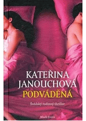 kniha Podváděná švédský rodinný thriller, Mladá fronta 2012