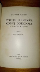 kniha Cokoli podnikáš, konej dokonale, Jos. R. Vilímek 1926