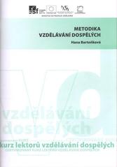 kniha Metodika a didaktika vzdělávání dospělých studijní text pro kurz Certifikovaný lektor vzdělávání dospělých, specificky připravený pro pedagogické pracovníky škol zapojených do projektu UNIV 2 Kraje, Univerzita Palackého v Olomouci 2011