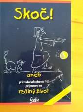 kniha Skoč! aneb průvodce absolventa VŠ přípravou na reálný život, Grafia 2010