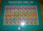 kniha Magické oko III.  Třírozměrné kouzelné obrazy Toma Bacceie, P.F. art 1994