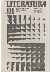 kniha Literatura III. pro třetí ročník středních škol - Přehled vývoje a směrů, SPN 1986