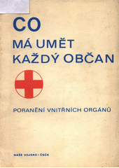 kniha Co má umět každý občan Poranění vnitřních orgánů - Pomocný učeb. text pro zdravot. část přípravy obyvatelstva k civilní obraně, Naše vojsko 1974