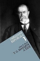 kniha Obřezaná republika  I. - T.G. Masaryk a Židé - o vztahu Židů k českému státu a jejich vlivu na politiku, kulturu a hospodářství, Knihy ABB 2014