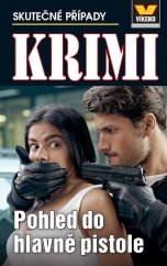 kniha Pohled do hlavně pistole Skutečné případy - Víkend Krimi 3/21, Víkend  2021