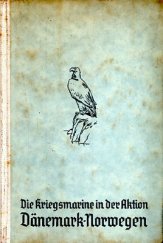 kniha Die Kriegsmarine in der Aktion Dänemark-Norwegen, Franz Schneider 1940
