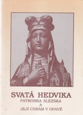 kniha Svatá Hedvika Patronka Slezska a její chrám v Opavě, Nová Grafia Opava 1993