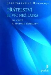 kniha Přátelství je víc než láska Na cestě k teologii přátelství, Portál 2013