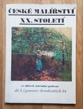 kniha České malířství XX. století Díl 1, - Generace devadesátých let - ze sbírek Národní galerie : [katalog výstavy, Praha, září 1971]., Národní galerie  1971