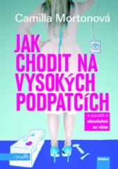 kniha Jak chodit na vysokých podpatcích a poradit si absolutně se vším, Motto 2010