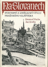 kniha Na Slovanech Stavební a umělecký vývoj pražského kláštera, SNKLHU  1956