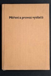 kniha Měření a provoz vysílačů Určeno technikům a inž. z výroby vysílačů, spojovým technikům, technikům v provozu vysílačů i z oboru výroby měřicích přístrojů, SNTL 1963