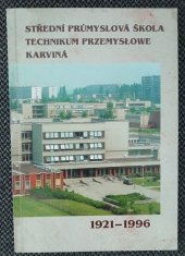 kniha Střední průmyslová škola Karviná 1921-1996, Střední průmyslová škola Karviná 1996