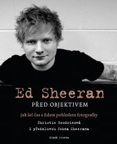 kniha Ed Sheeran před objektivem Jak šel čas s Edem pohledem fotografky, Mladá fronta 2019