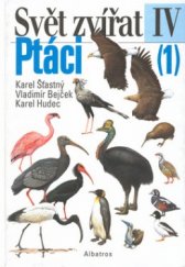 kniha Svět zvířat IV. - Ptáci 1. - Pštrosi, tinamy, tučňáci, potáplice, potápky, trubkonosí, veslonozí, brodiví, plameňáci, vrubozubí, dravci, hrabaví, Albatros 1998