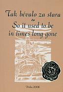kniha Tak bévalo za stara pověsti, příhody a pověrečná vyprávění z Drnovic = [So it used to be in times long gone : legends, tales and stories of yore from Drnovice], Drnka 2006