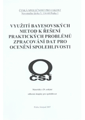 kniha Využití Bayesovských metod k řešení praktických problémů zpracování dat pro ocenění spolehlivosti materiály z 29. setkání odborné skupiny pro spolehlivost, Praha, listopad 2007, Česká společnost pro jakost 2007