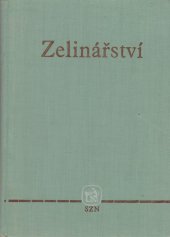 kniha Zelinářství Učební text pro střední zemědělské technické školy a zemědělské mistrovské školy, SZN 1963