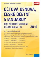 kniha Účtová osnova, České účetní standardy pro některé vybrané účetní jednotky 2016 – 374 postupů účtování, Anag 2016