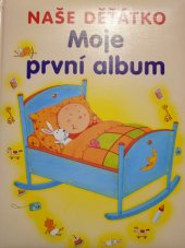 kniha Naše děťátko Moje první album, Svojtka & Co. 2015