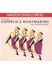 kniha Léo Delibes (1836-1891), Coppélie z Montmartru balet Youriho Vàmose : [česká premiéra 22. a 23. května 2009 v Mahenově divadle, Národní divadlo Brno 2008