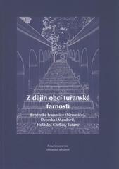 kniha Z dějin obcí tuřanské farnosti Brněnské Ivanovice (Nenovice), Dvorska (Maxdorf), Holásky, Chrlice, Tuřany, Rosa turzanensis 2008