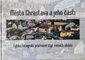 kniha Město Chrastava a jeho části Cyklus fotografií průřezem čtyř ročních období, město Chrastava 2019
