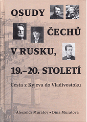 kniha Osudy Čechů v Rusku 19.-20. století Cesta z Kyjeva do Vladivostoku, Scriptorium 2017