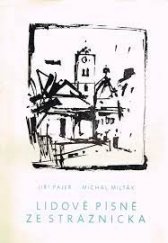 kniha Lidové písně ze Strážnicka, Okresní kulturní středisko Hodonín 1985
