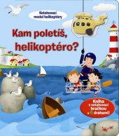 kniha Kam poletíš, helikoptéro?, Svojtka & Co. 2013