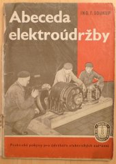 kniha Abeceda elektroúdržby Příčiny nejčastějších závad na elektrických zařízeních a jak je odstraňovat, Práce 1954