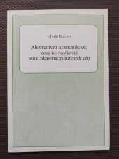 kniha Alternativní komunikace, cesta ke vzdělávání těžce zdravotně postižených dětí [metodická příručka], Tech-market 1996