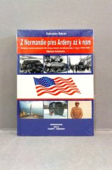 kniha Z Normandie přes Ardeny až k nám Bojová cesta jednotek US Army, které osvobozovaly v roce 1945 ČSR - Úplná historie, Resonance 2017