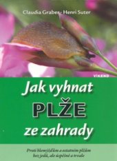 kniha Jak vyhnat plže ze zahrady proti hlemýžďům a ostatním plžům bez jedů, ale úspěšně a trvale, Víkend  2004
