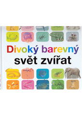kniha Divoký barevný svět zvířat, Slovart 2017